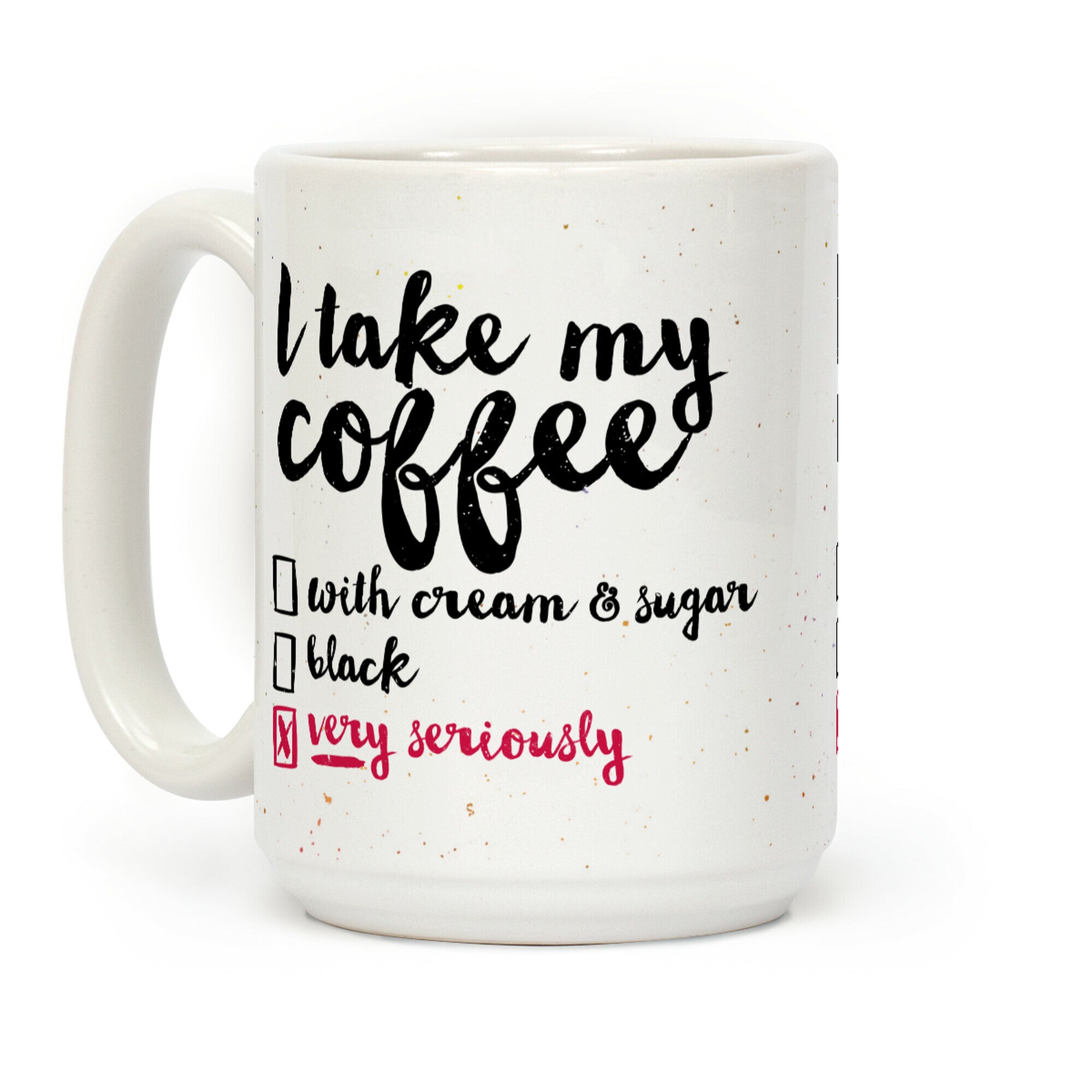 I Take My Coffee Very Seriously Coffee Mug